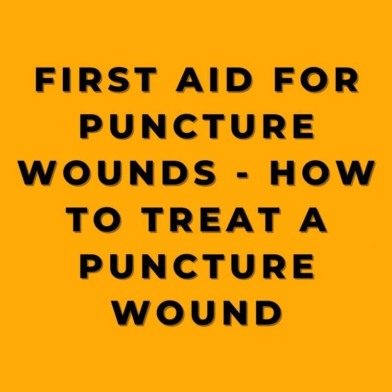 First Aid for Puncture Wounds How to Treat a Puncture Wound
