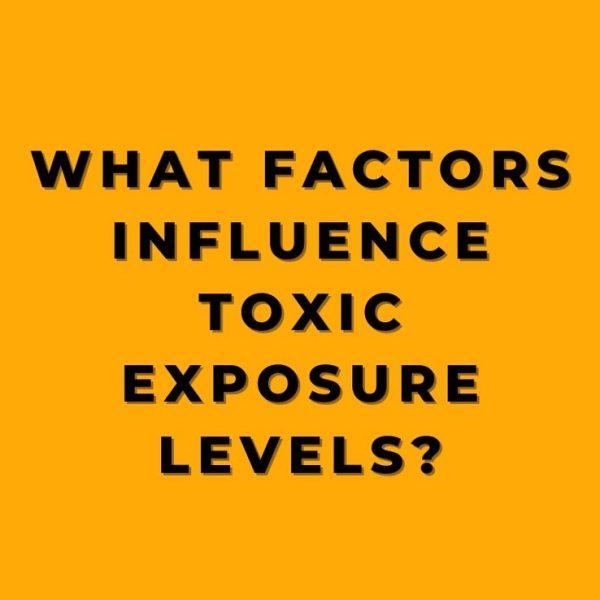 What Factors Influence Toxic Exposure Levels? Online Safety Trainer
