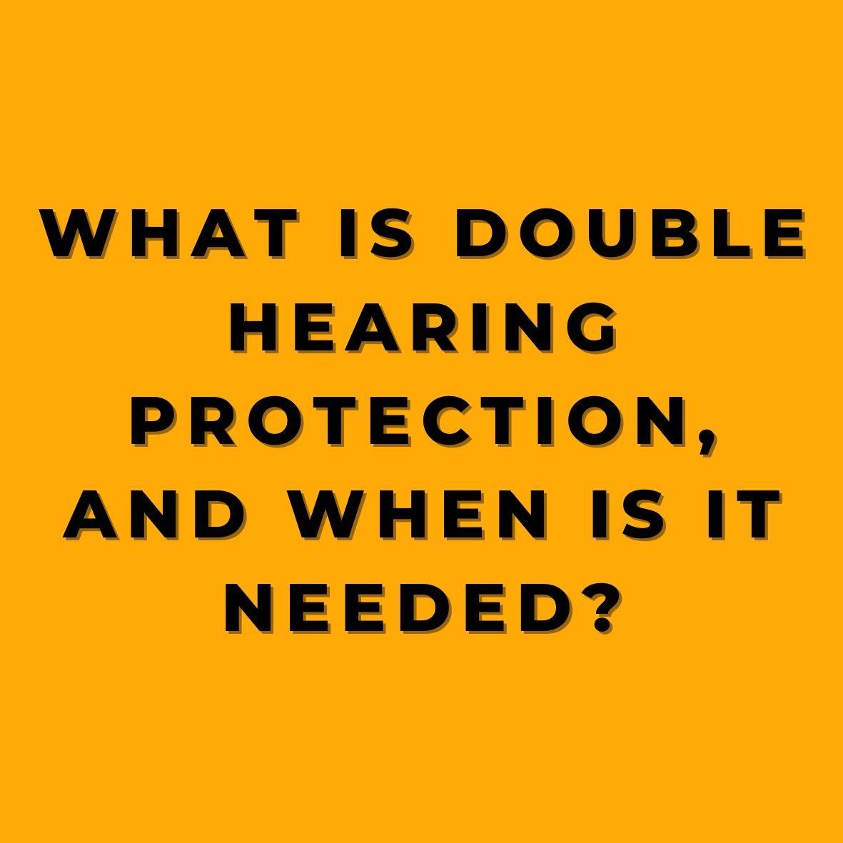 What_is_Double_Hearing_Protection_and_When_is_it_Needed