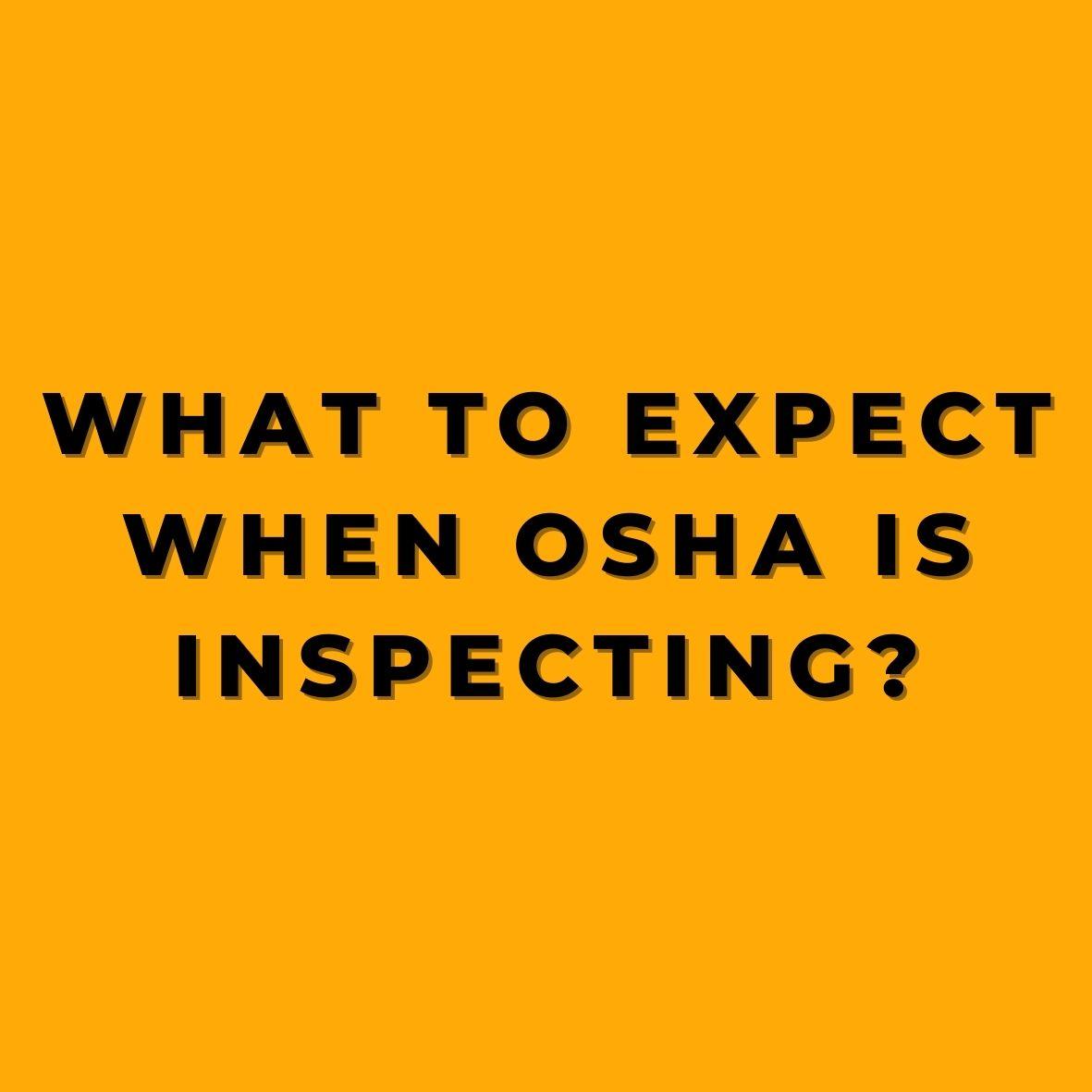 What_to_Expect_When_OSHA_is_Inspecting