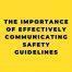 the_importance_of_communicating_safety_guidelines