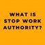 what_is_stop_work_authority