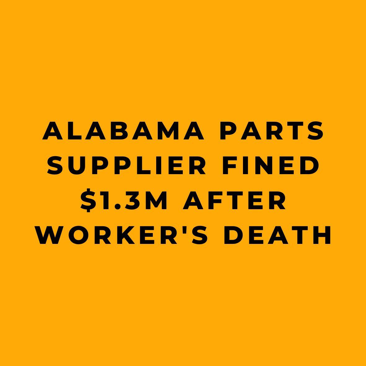Alabama Parts Supplier Fined $1.3M After Worker's Death