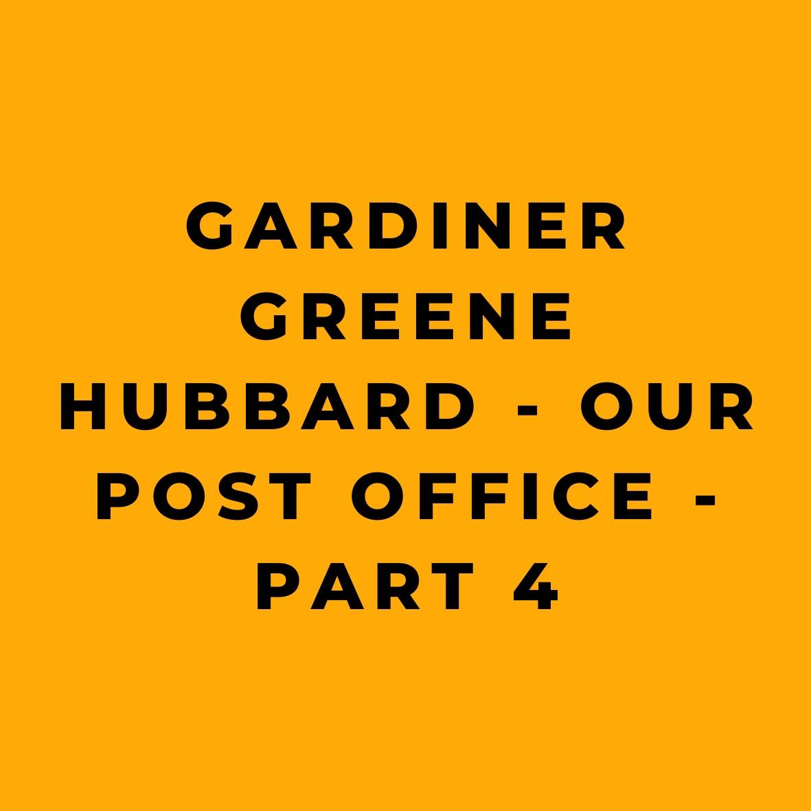 Gardiner Greene Hubbard - Our Post Office - Part 4