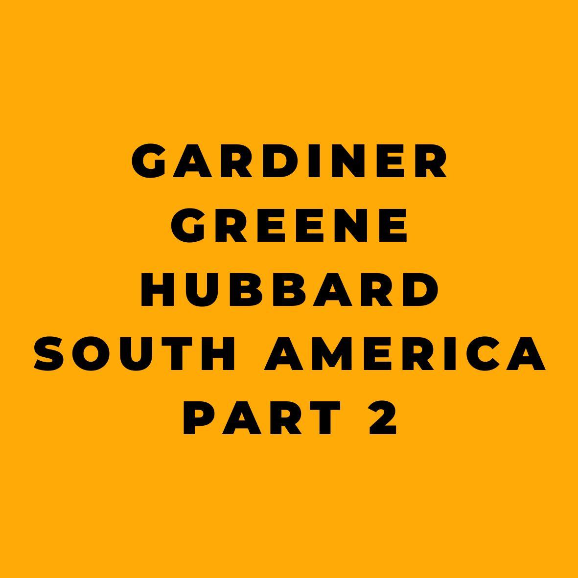 Gardiner Greene Hubbard - South America - Part 2