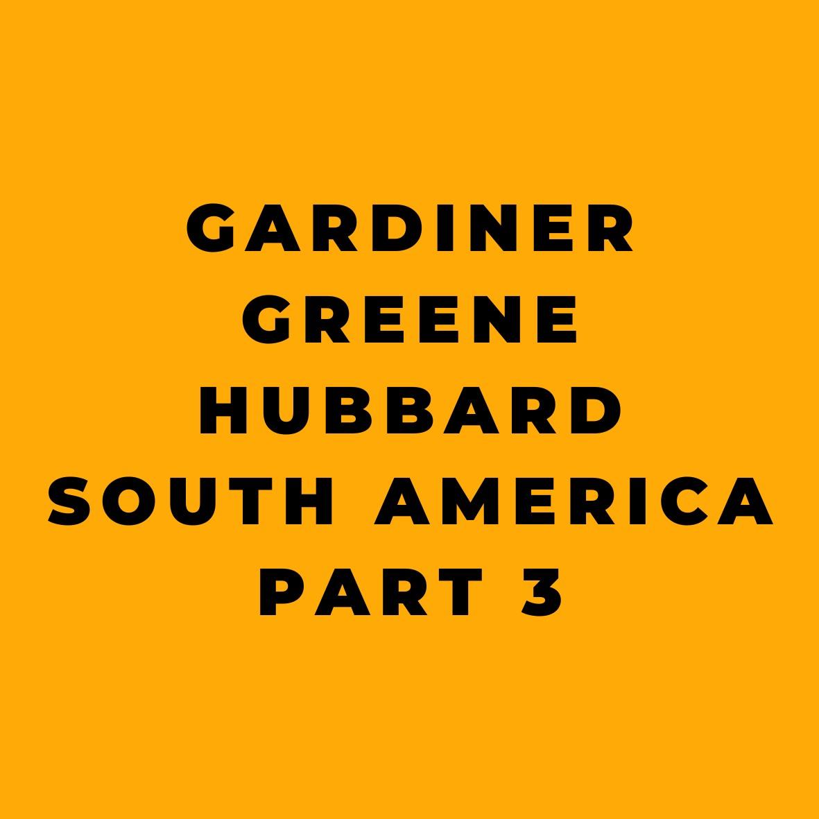 Gardiner Greene Hubbard - South America - Part 3