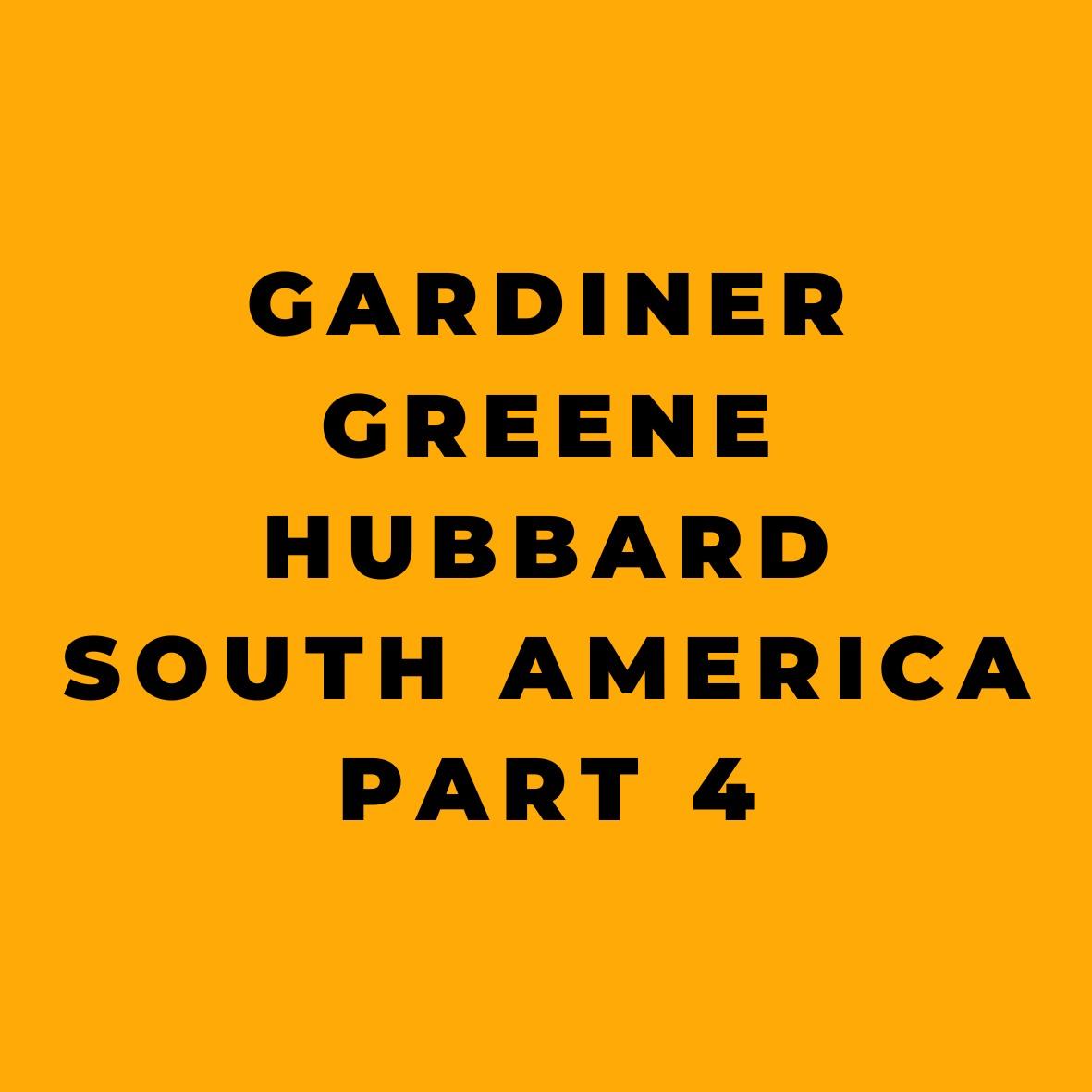 Gardiner Greene Hubbard - South America - Part 4