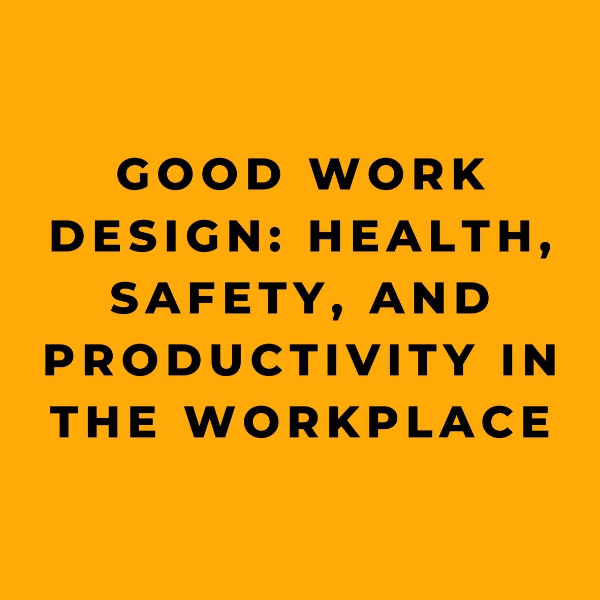 Good Work Design Health, Safety, and Productivity in the Workplace