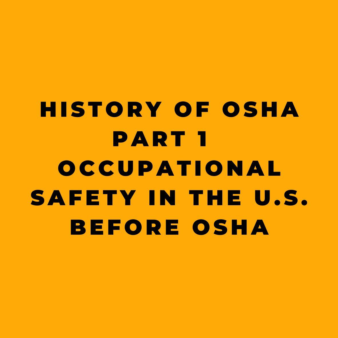 History of OSHA - Part 1 - Occupational Safety in the U.S. Before OSHA