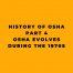 History of OSHA - Part 4 - OSHA Evolves During the 1970s