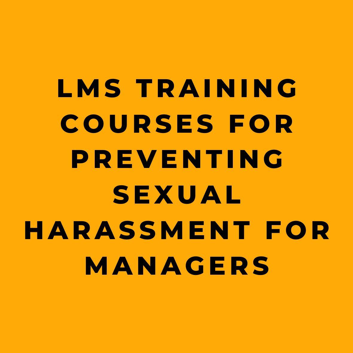 LMS Training Courses For Preventing Sexual Harassment for Managers