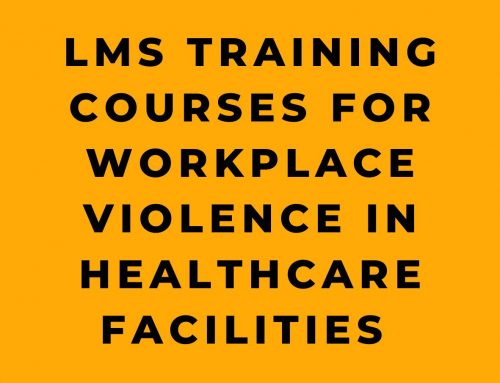 LMS Training Courses for Workplace Violence in Healthcare Facilities