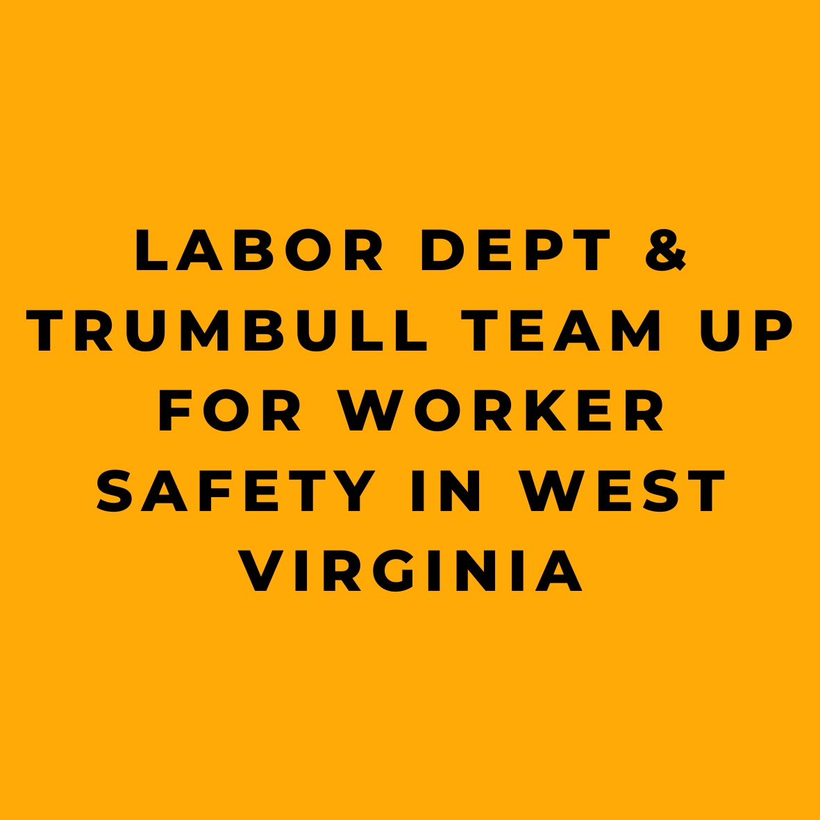 Labor Dept & Trumbull Team Up for Worker Safety in West Virginia