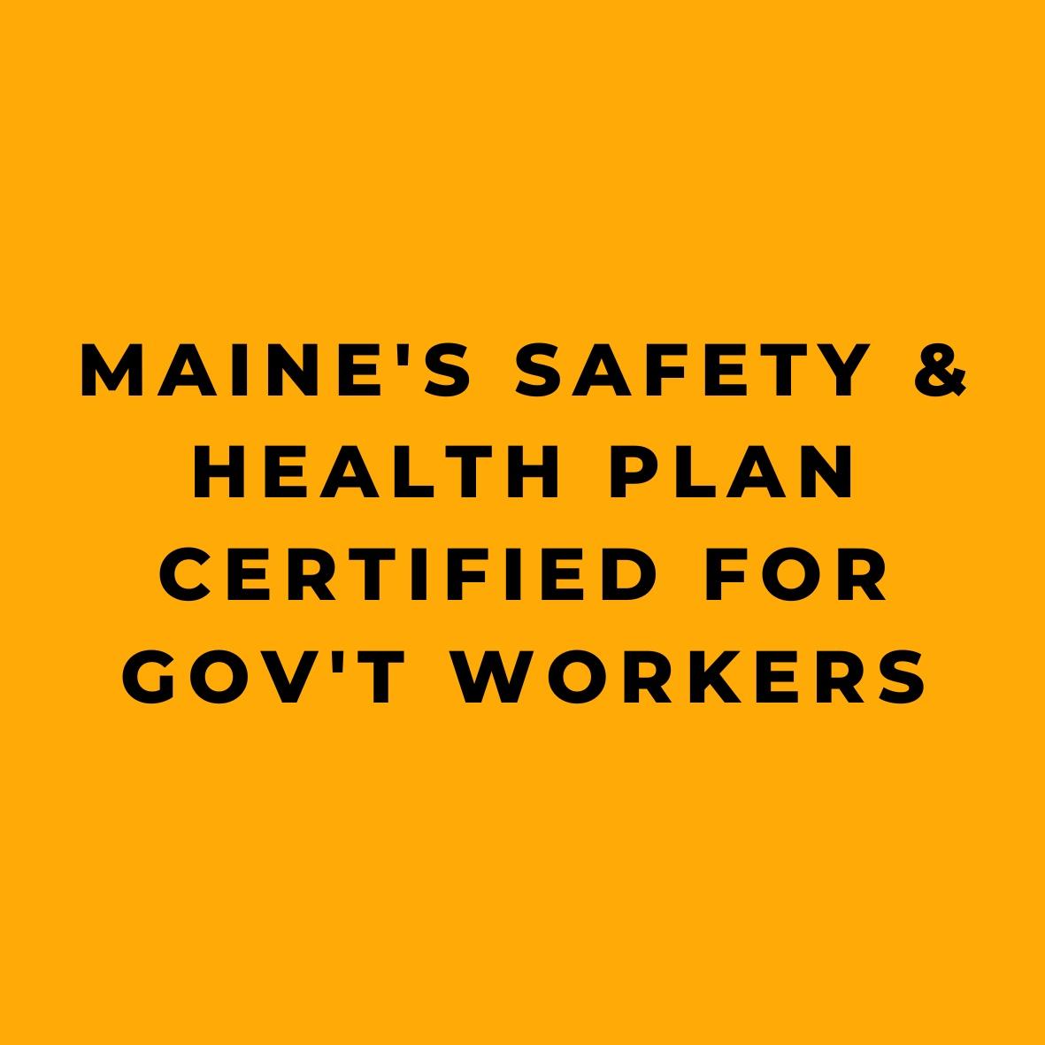 Maine's Safety & Health Plan Certified for Gov't Workers