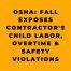 OSHA Fall Exposes Contractors Child Labor Overtime & Safety Violations