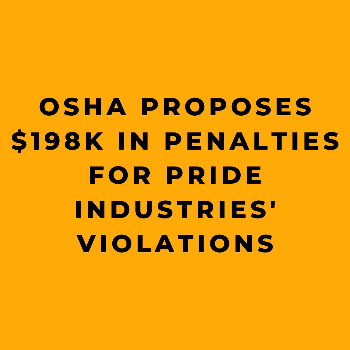 OSHA Proposes $198K in Penalties for PRIDE Industries' Violations