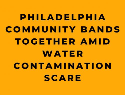 Philadelphia Community Bands Together Amid Water Contamination Scare