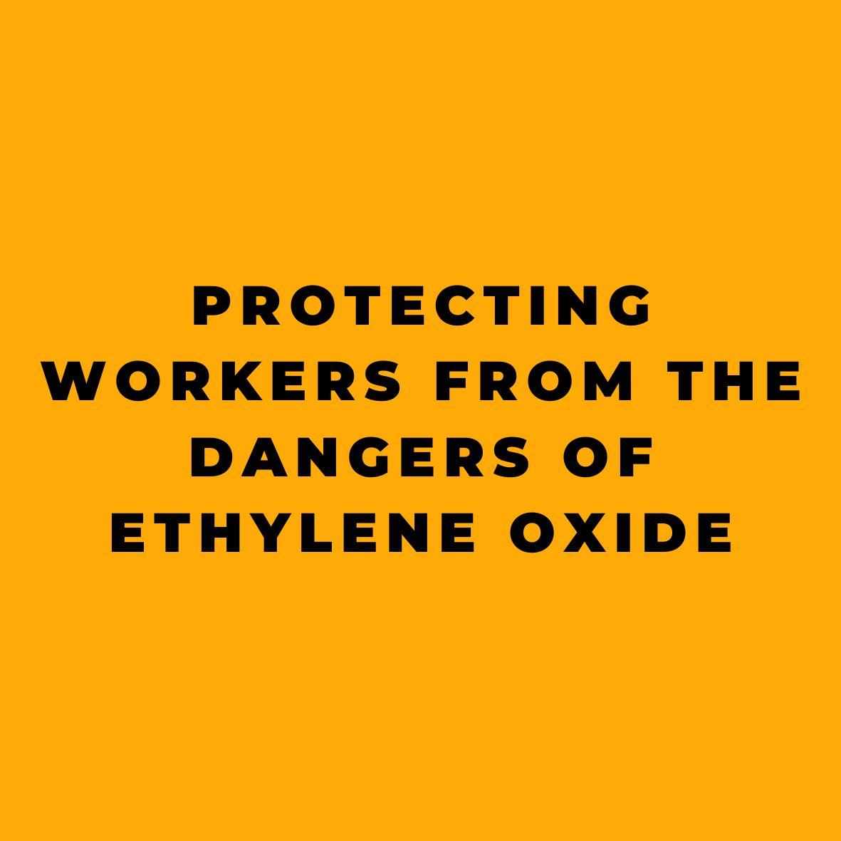 Protecting Workers from the Dangers of Ethylene Oxide
