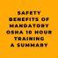 Safety Benefits of Mandatory OSHA 10 Hour Training A Summary