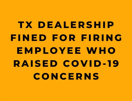 TX Dealership Fined for Firing Employee Who Raised COVID-19 Concerns