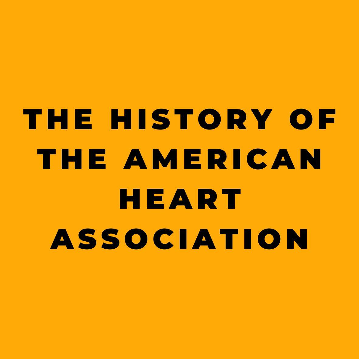 The History of the American Heart Association