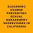 eLearning Course Preventing Sexual Harassment Supervisors in California