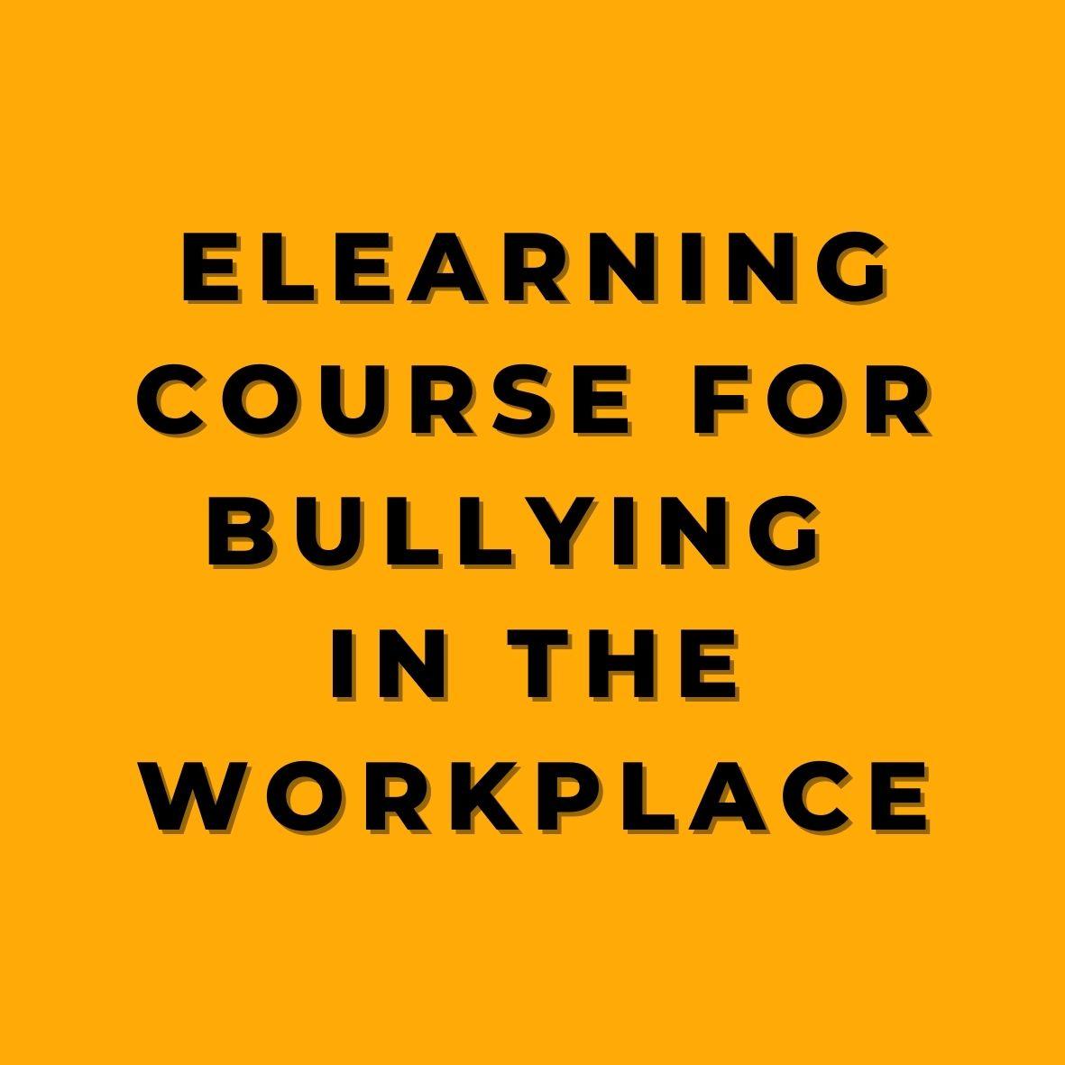 eLearning Course for Bullying in the Workplace