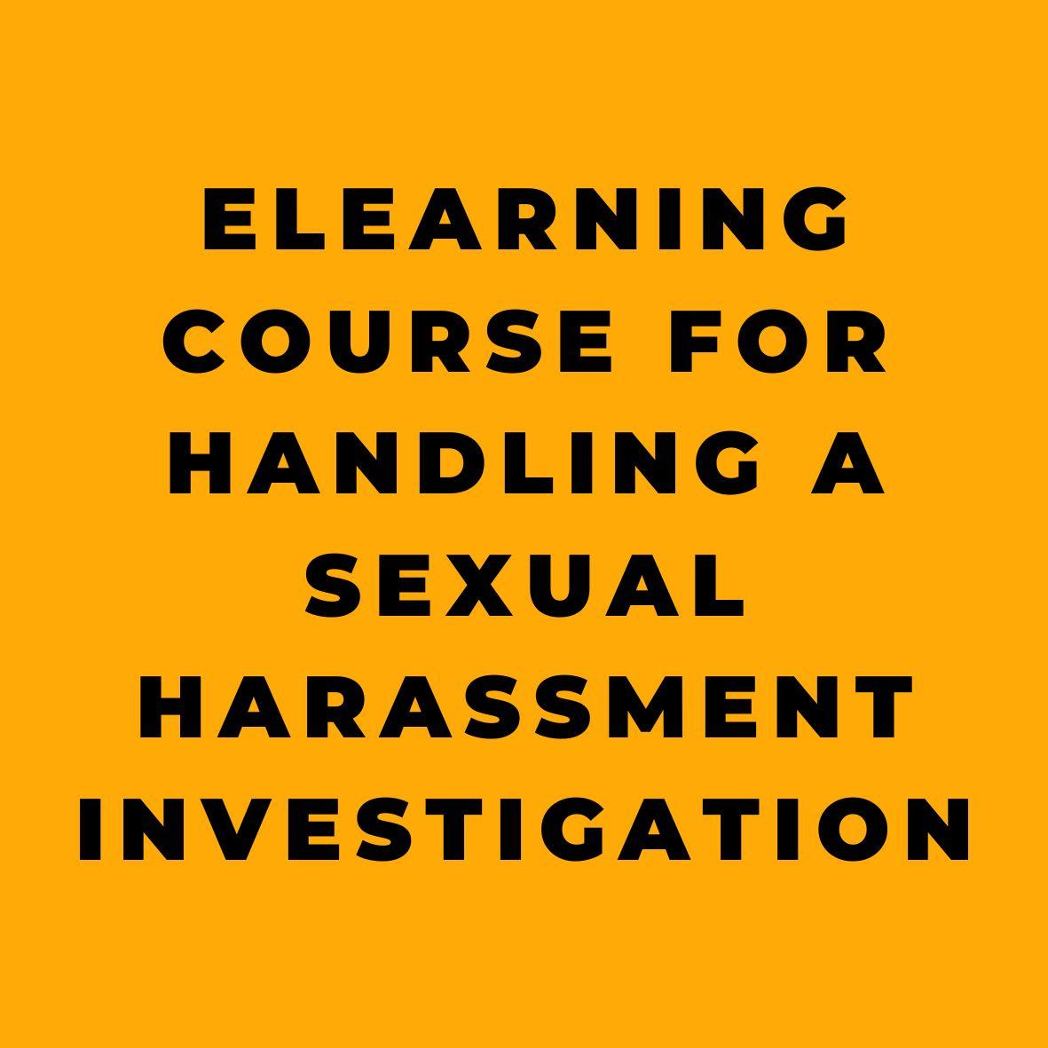 eLearning Course for Handling a Sexual Harassment Investigation