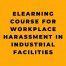 eLearning Course for Workplace Harassment in Industrial Facilities