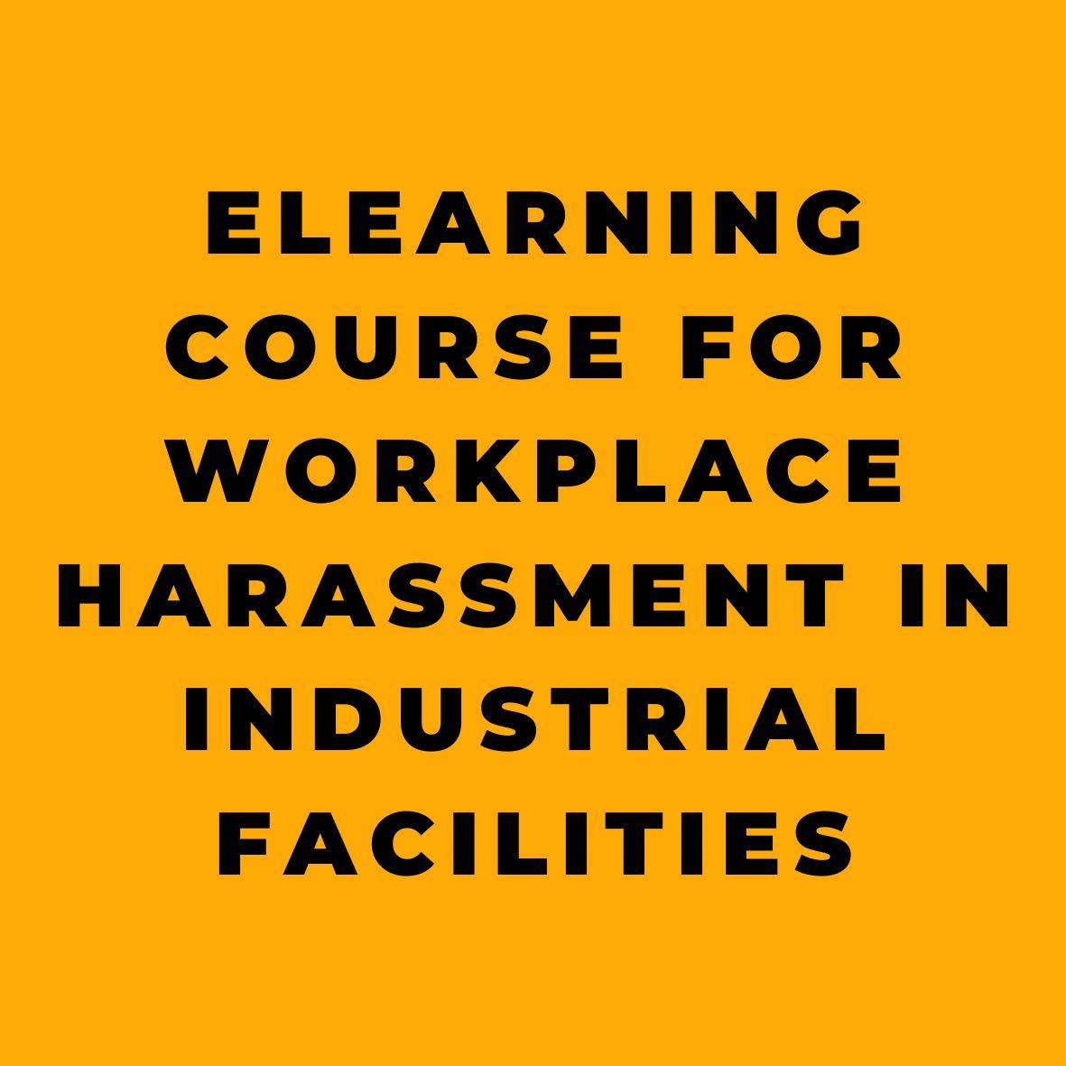 eLearning Course for Workplace Harassment in Industrial Facilities