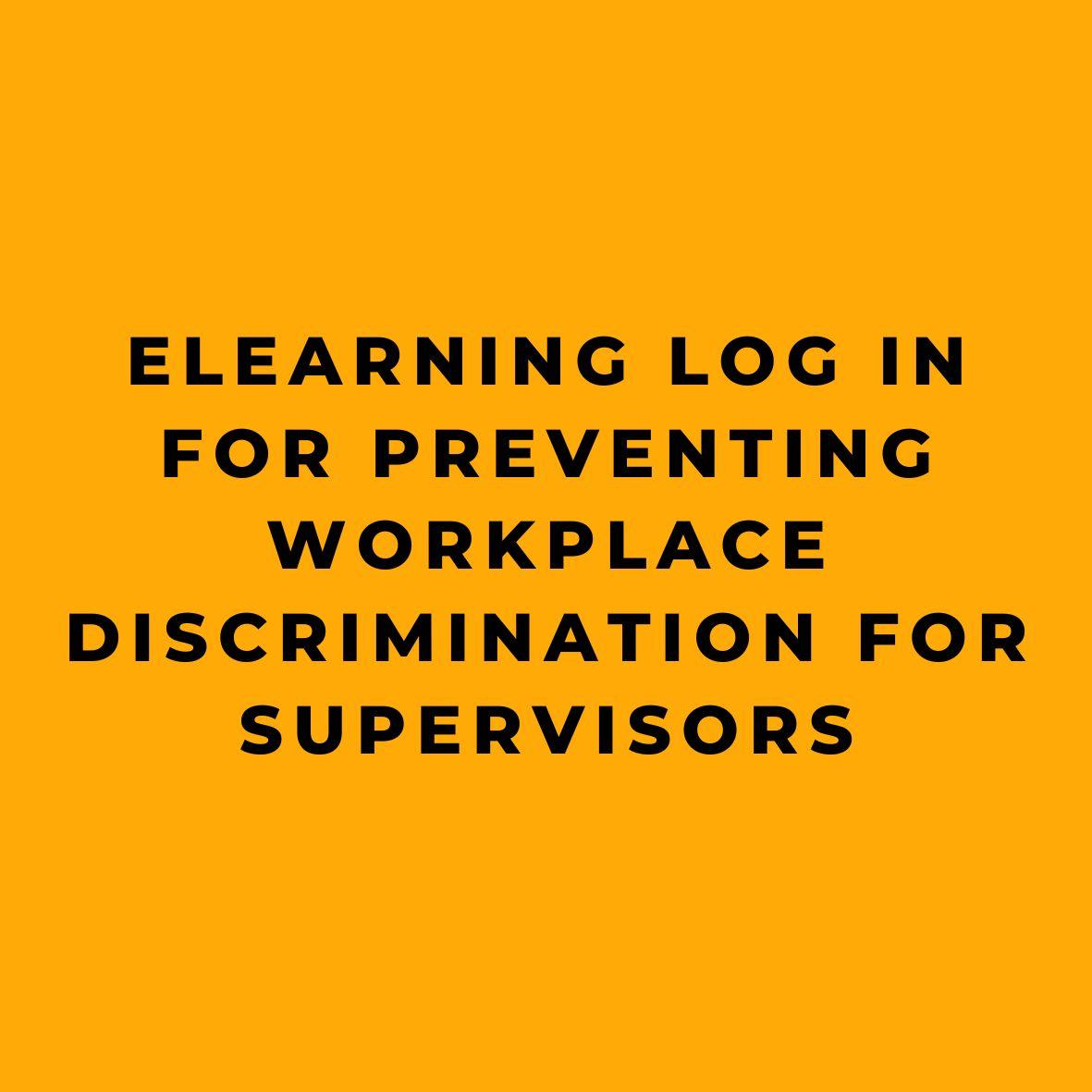 eLearning Log In for Preventing Workplace Discrimination for Supervisors