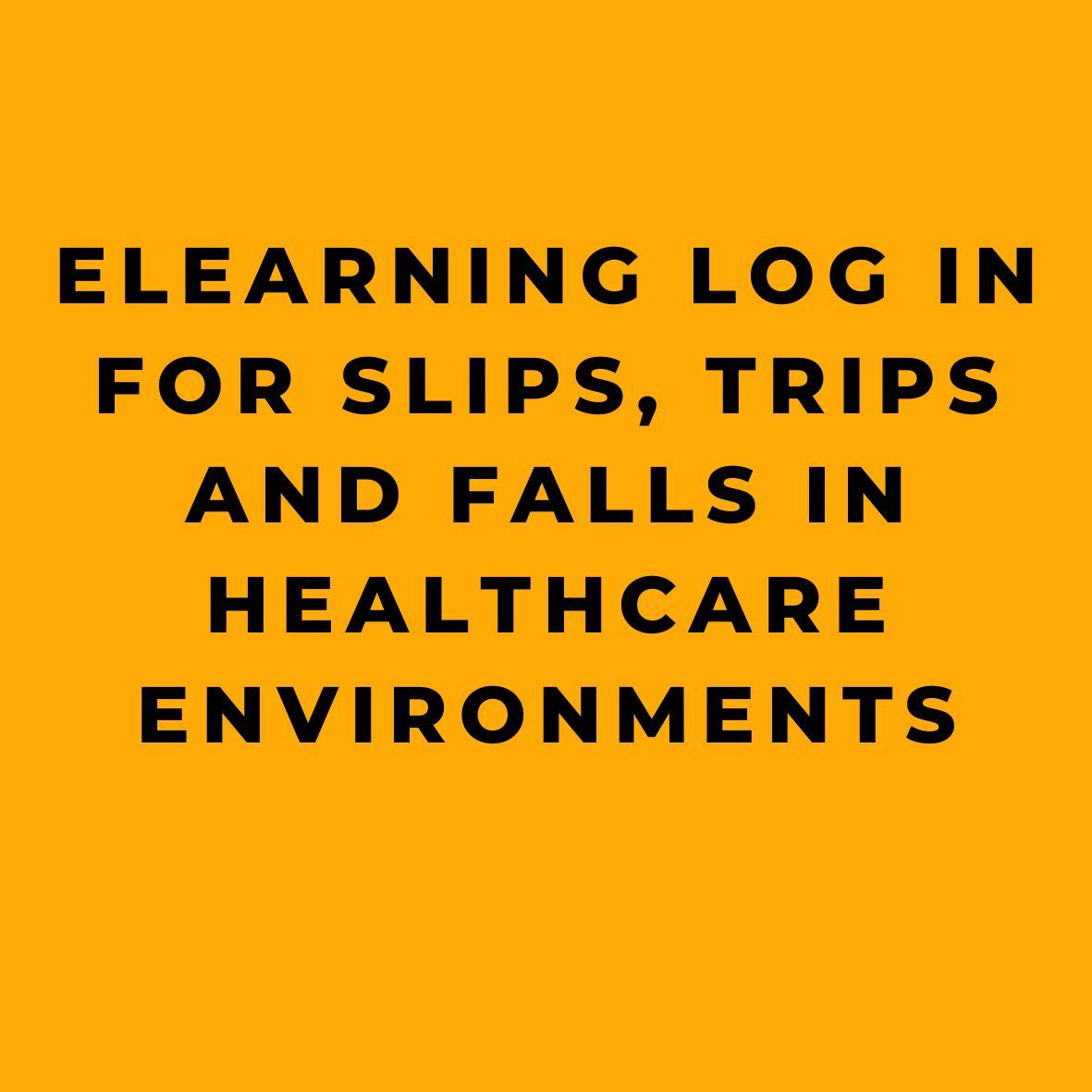 eLearning Log In for Slips Trips and Falls in Healthcare Environments