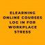 eLearning Online Courses Log In for Workplace Stress