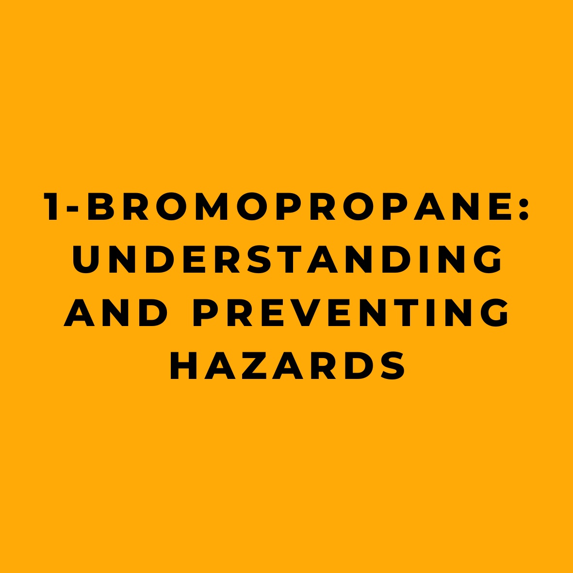 1-Bromopropane Understanding and Preventing Hazards