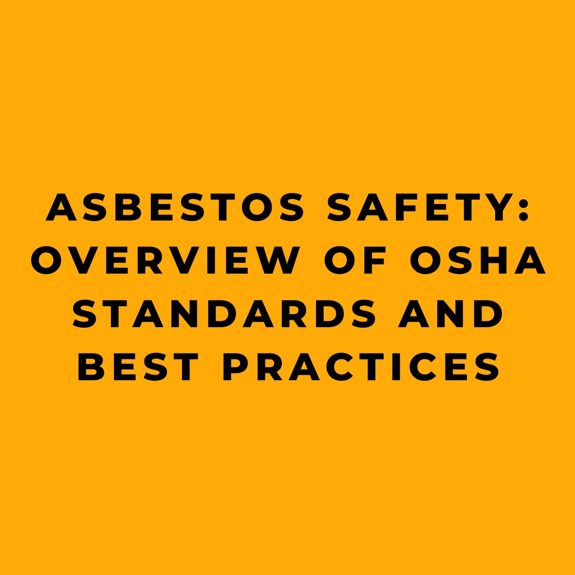 Asbestos Safety Overview of OSHA Standards and Best Practices