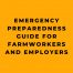 Emergency Preparedness Guide for Farmworkers and Employers