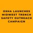 OSHA Launches Midwest Trench Safety Outreach Campaign