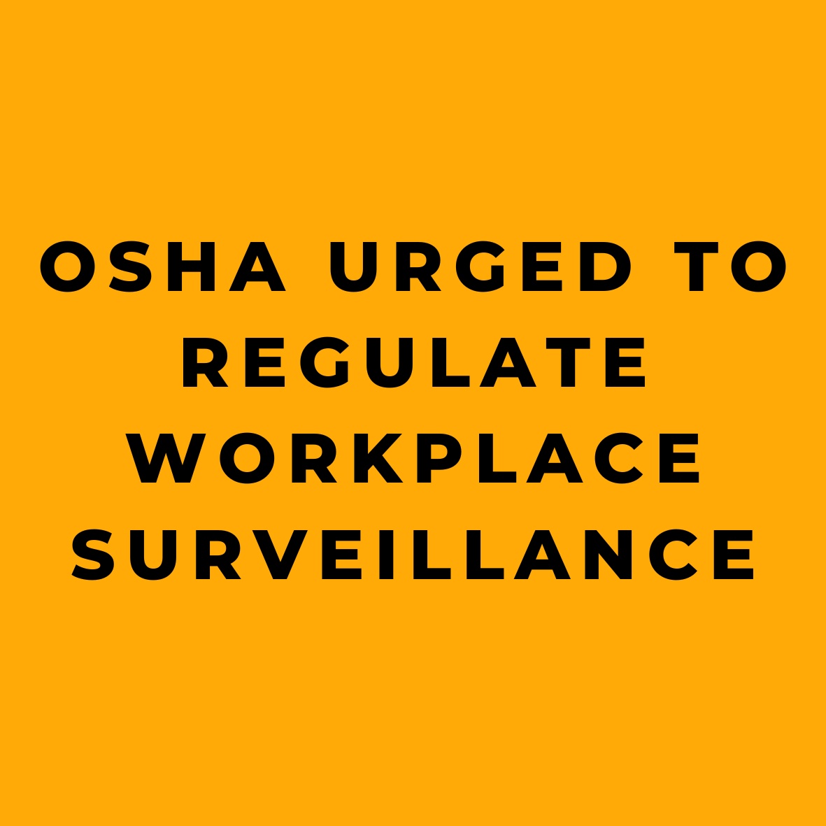 OSHA Urged to Regulate Workplace Surveillance
