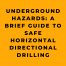 Underground Hazards A Brief Guide to Safe Horizontal Directional Drilling