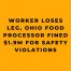 Worker Loses Leg, Ohio Food Processor Fined $1.9M for Safety Violations