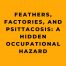 Feathers, Factories, and Psittacosis A Hidden Occupational Hazard
