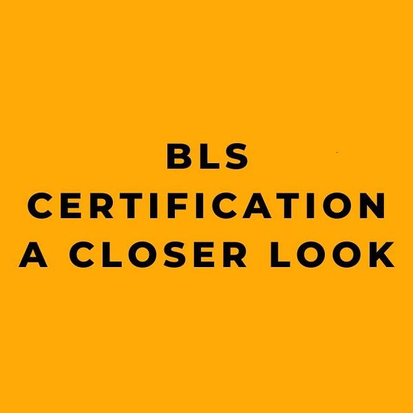 BLS Certification A Closer Look