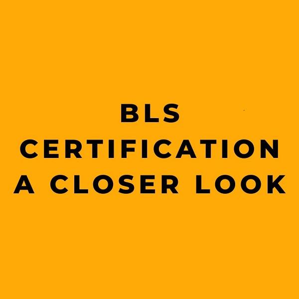 BLS Certification A Closer Look