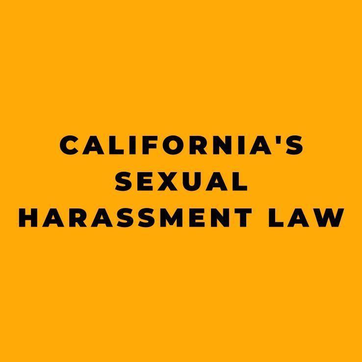 Californias Sexual Harassment Law