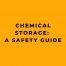 Chemical Storage A Safety Guide