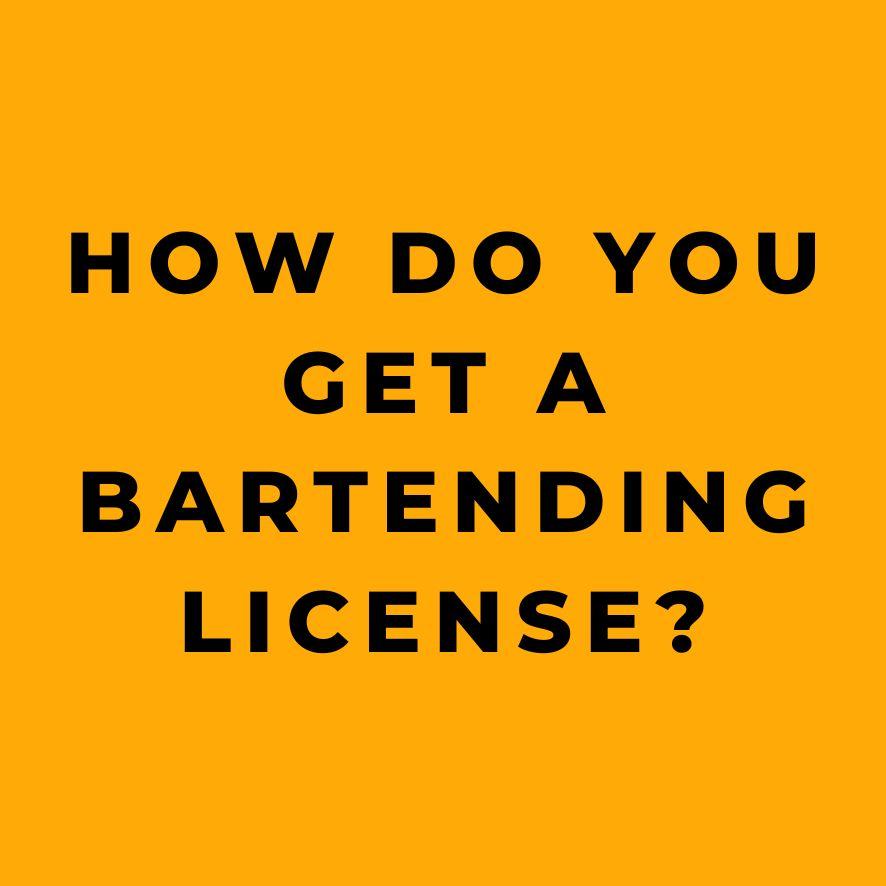 How Do You Get a Bartending License