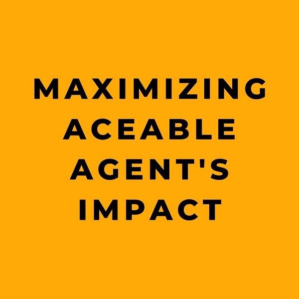 Maximizing Aceable Agents Impact