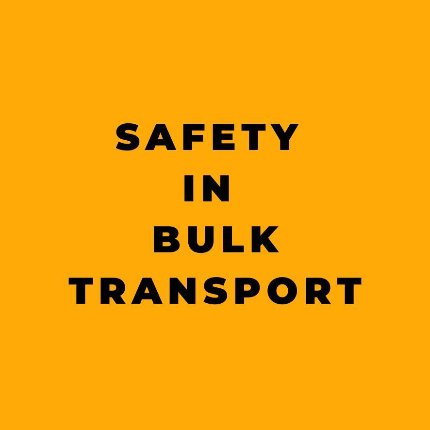 Safety in Bulk Transport