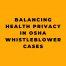 Balancing Health Privacy in OSHA Whistleblower Cases