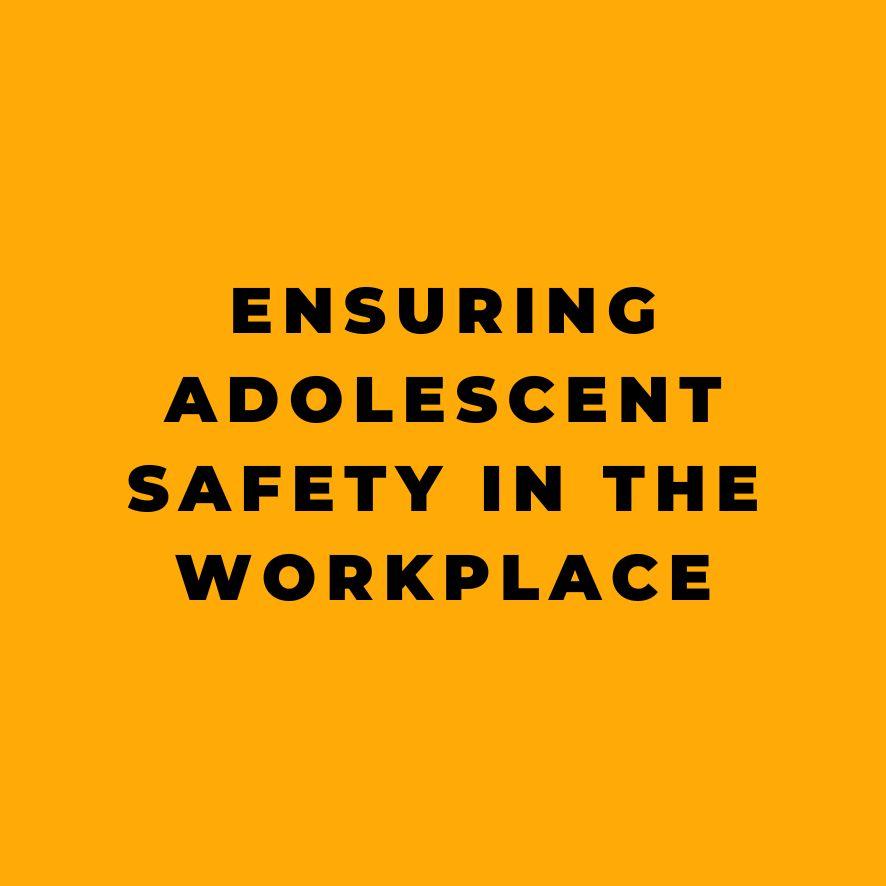 Ensuring Adolescent Safety in the Workplace